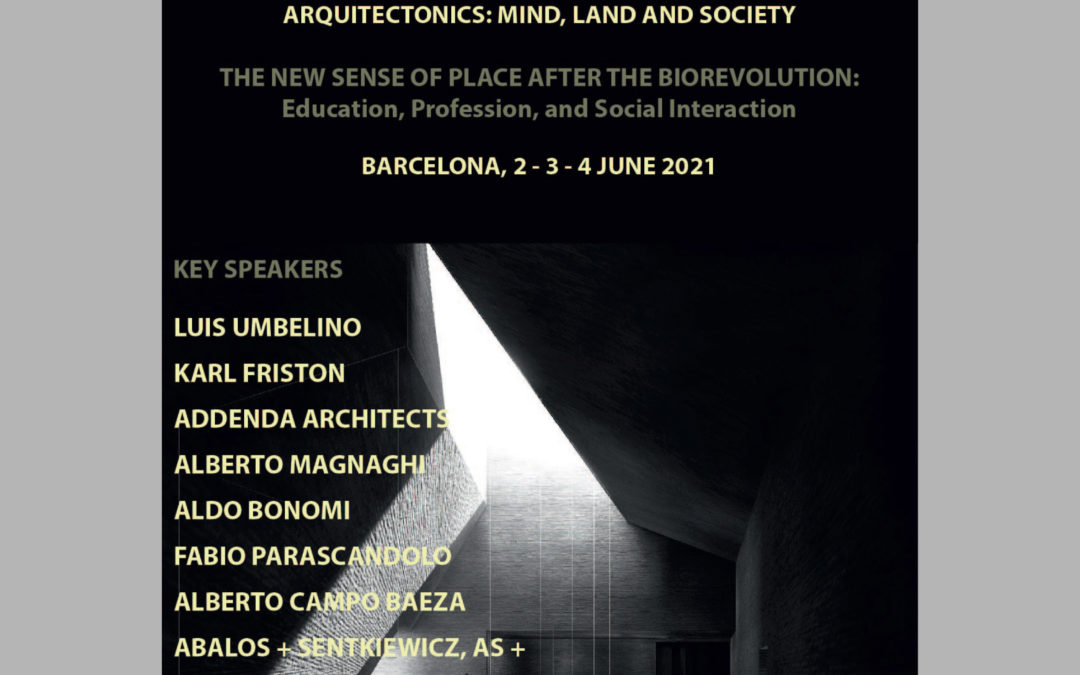 2, 3 and 4 of june. 19th International Conference Arquitectonics: Mind, land and society. The New Sense of Place After the Biorevolution: Education, Proffession and Social Interaction.