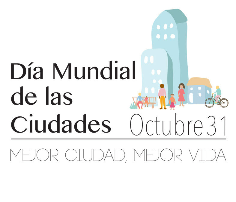 Día Mundial de las Ciudades, Octubre 31.